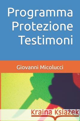Programma Protezione Testimoni Micolucci Giovanni Micolucci 9798476137832 Independently published