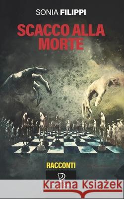 Scacco Alla Morte Sonia Filippi 9798476346814 Independently Published