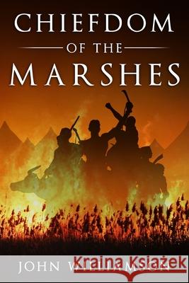 Chiefdom of the Marshes John Williamson 9798476465782 Independently Published