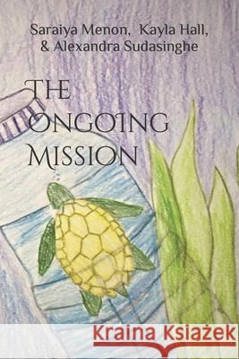 The Ongoing Mission Kayla Hall, Alexandra Sudasinghe, Saraiya Menon 9798476521808