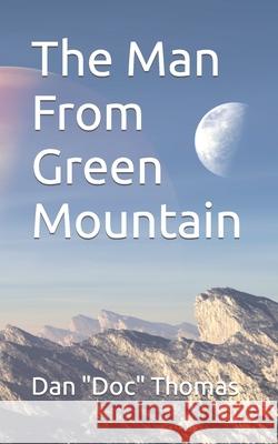 The Man From Green Mountain Dan Doc Thomas 9798476855224 Independently Published