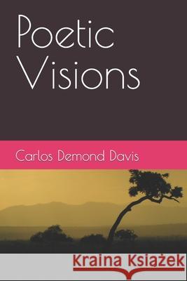Poetic Visions Carlos Demond Davis 9798476882749