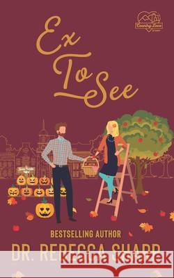 Ex To See: A Fake Relationship Romance Dr Rebecca Sharp 9798477083015 Independently Published