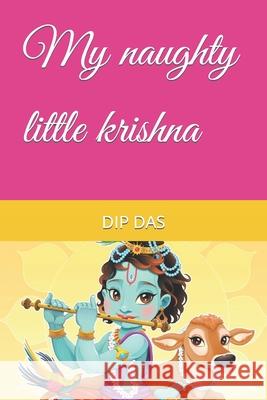 My naughty little krishna Rai Rai, Dip Das 9798477162543 Independently Published