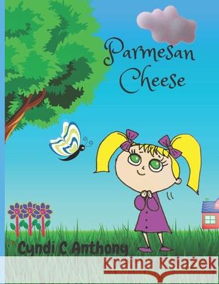 Parmesan Cheese: The Beginning Cyndi C Anthony 9798477221844 Independently Published