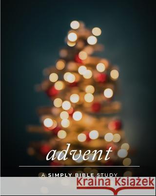 Advent: A Simply Bible Study Carmen Beasley 9798477670383 Independently Published