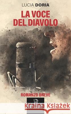 La Voce del Diavolo Lucia Doria 9798477692279 Independently Published
