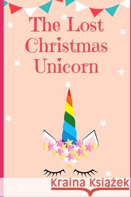 The Lost Christmas Unicorn Breanna Lenn McDaniel 9798477742912 Independently Published