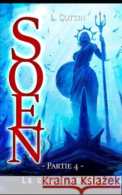 Soen: Le cycle du mal, partie 4/6 Lucille Cottin 9798477772735 Independently Published
