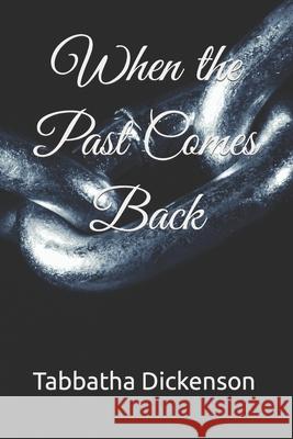 When the Past Comes Back Tabbatha Dickenson 9798477791477 Independently Published