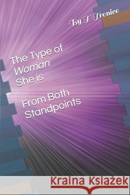 The Type of Woman She Is From Both Standpoints T Trenice 9798477949410 Independently Published