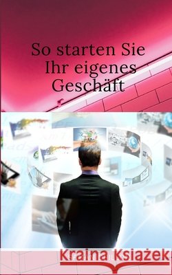 So gründen Sie Ihr eigenes Unternehmen Dhillon, Saman 9798478073220