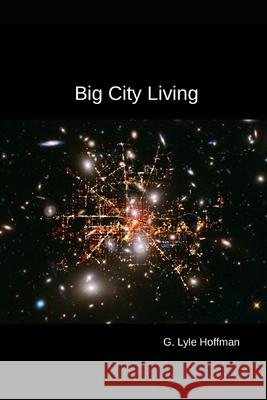 Big City Living G Lyle Hoffman 9798478384029 Independently Published