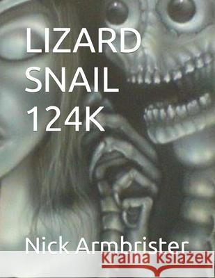 Lizard Snail 124k Nick Armbrister 9798478482855 Independently Published