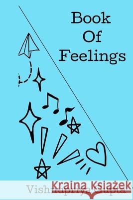 Book of Feelings Vishnupriya Gupta 9798478579494 Independently Published