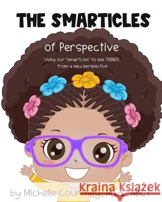 The Smarticles of Perspective Michelle Courtney 9798478592455