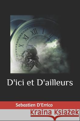 D'ici et D'ailleurs Sebastien D'Errico 9798478919863