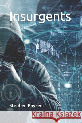 Insurgents Stephen Payseur   9798479230547 Independently Published