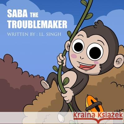 Saba the Troublemaker I L Singh, Arnav Mazumdar 9798479429453