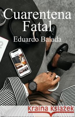Cuarentena fatal Eduardo Balada 9798479757389 Independently Published