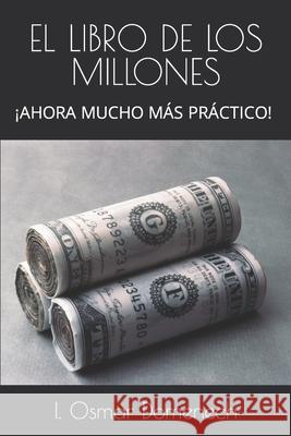 El Libro de Los Millones: ¡Ahora Mucho Más Práctico! Domenech, I. Osmar 9798479892110 Independently Published