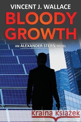 Bloody Growth Vincent J Wallace 9798479948268