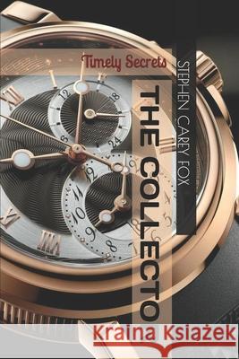 The Collector: Timely Secrets Fox, Stephen 9798480444827