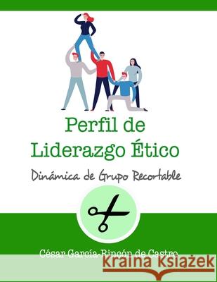 Perfil de liderazgo ético César García-Rincón de Castro 9798480450408 Independently Published