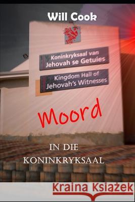 Moord in die Koninkryksaal Will Cook, Gerda Kinsey 9798480955286 Independently Published