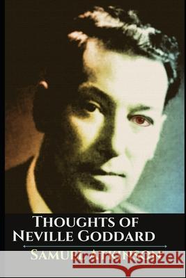 Thoughts of Neville Goddard Samuel Atkinson 9798481030074 Independently Published