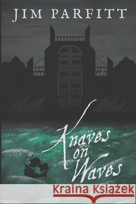 Knaves on Waves Parfitt Jim Parfitt 9798481097954