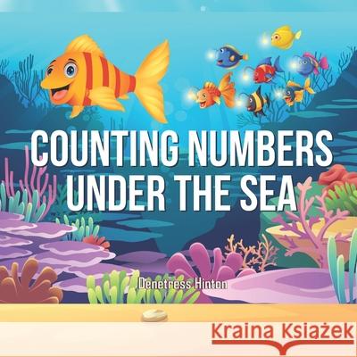Counting Numbers Under the Sea Denetress Hinton 9798481166254 Independently Published