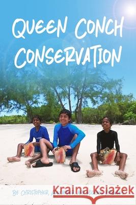 Queen Conch Conservation: Why We Should Save The Queen Conch Alexander Knowles, Michael Knowles, Christopher Knowles 9798481312842 Independently Published