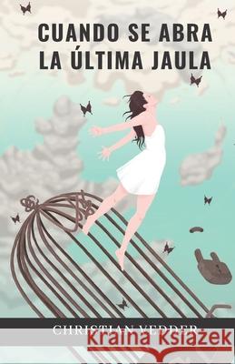 Cuando se abra la última jaula Christian Vedder 9798481409979