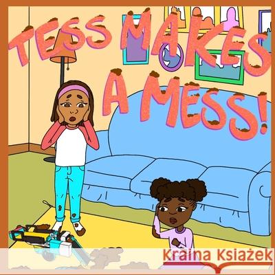 Tess Makes a Mess Jasmine Wood, Jennifer Ladipo 9798481427133 Independently Published