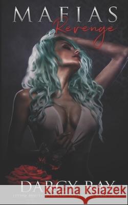 Mafias Revenge Darcy Ray, Denise Krekling 9798481451329 Independently Published