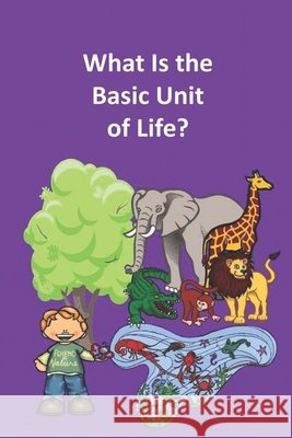 What Is the Basic Unit of Life? Rich Linville 9798481490137 Independently Published