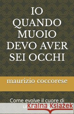 IO Quando Muoio Devo Aver SEI Occhi: Gli Insegnamenti Delle Nostre Nonne Coccorese, Maurizio 9798481595191