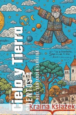 Cielo y Tierra: Cuentos 4 Santander Ferreira, Hugo Noël 9798481766201