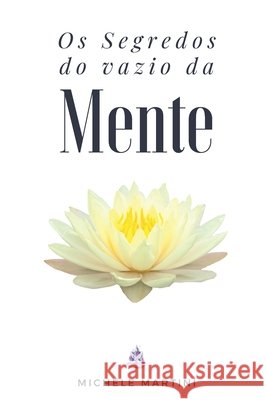 Os Segredos do Vazio da Mente Michele Martini 9798481895352