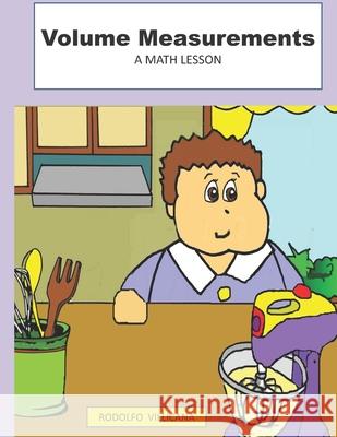 Volume Measurements: A Math Lesson Rodolfo Villicana 9798481936192 Independently Published