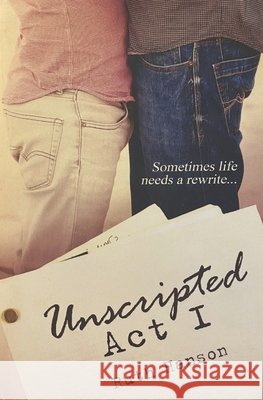 Unscripted Act I Ruth Hanson 9798481989464