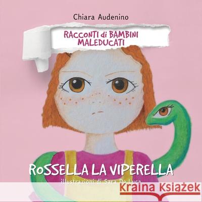 Rossella la Viperella Chiara Audenino 9798482245637