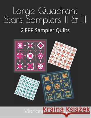 Large Quadrant Stars II & III: 2 FPP Sampler Quilts Marianne G Jeffrey 9798482430675 Independently Published