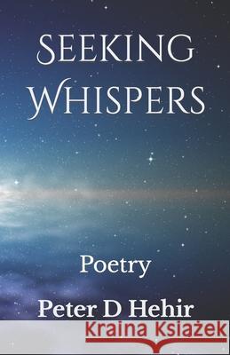 Seeking Whispers Peter D Hehir 9798482433621