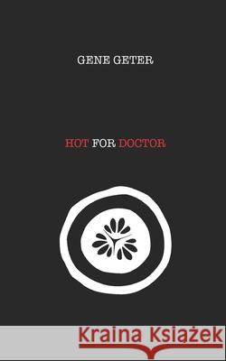 Hot For Doctor Gene Geter 9798482699133 Independently Published