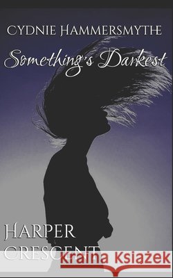 Something's Darkest Harper Crescent 9798482760413