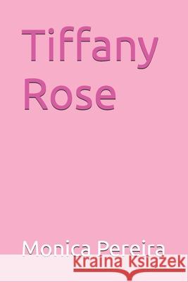 Tiffany Rose Monica Pereira 9798482826676