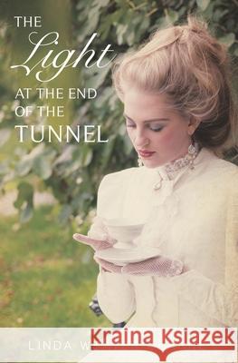 The Light at the end of the Tunnel Linda Weaver Clarke 9798483267553
