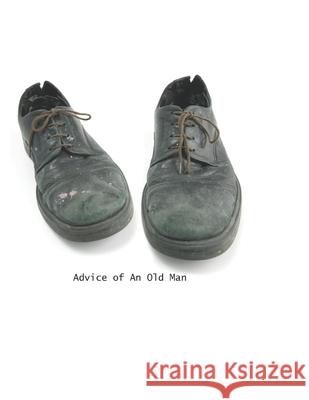 Advice of an Old Man Winfred W Henson 9798483323570